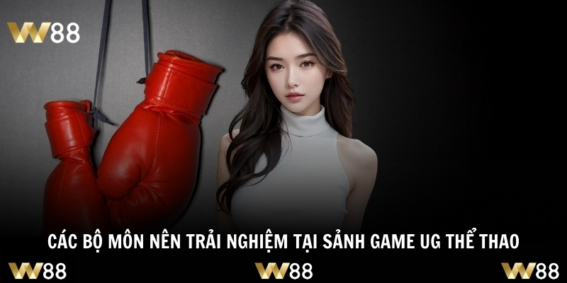 Các bộ môn nên trải nghiệm tại sảnh game UG thể thao