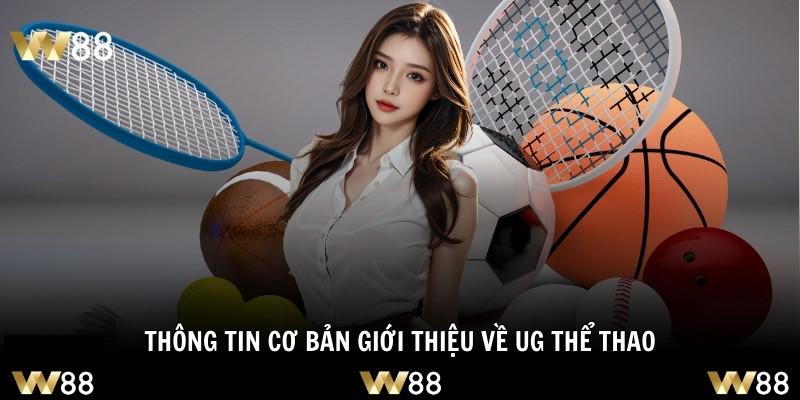 Thông tin cơ bản giới thiệu về UG thể thao