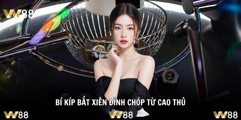 Bí kíp bắt xiên đỉnh chóp từ cao thủ