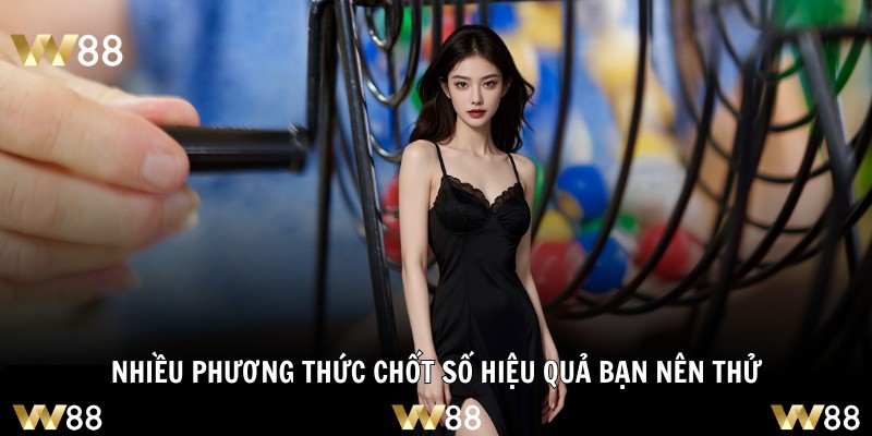 Nhiều phương thức chốt số hiệu quả bạn nên thử