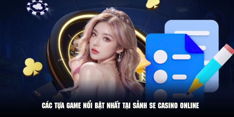 Các tựa game nổi bật nhất tại sảnh SE casino online